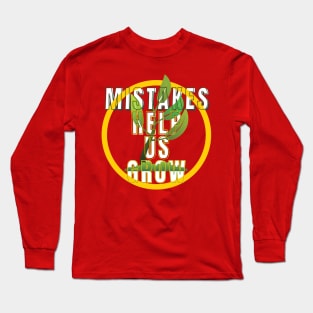 Mistakes help us grow Long Sleeve T-Shirt